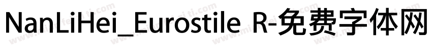 NanLiHei_Eurostile R字体转换